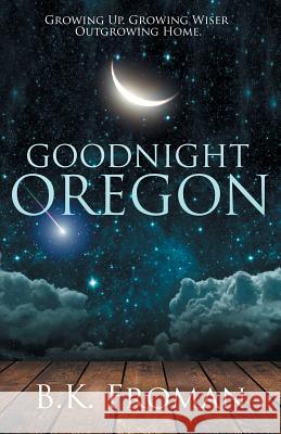 Good Night, Oregon B K Froman 9781938531309