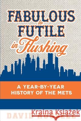 Fabulous to Futile in Flushing David Russell 9781938545986 Summer Game Books