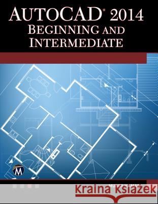 AutoCAD 2014 Beginning and Intermediate Munir Hamad 9781938549625