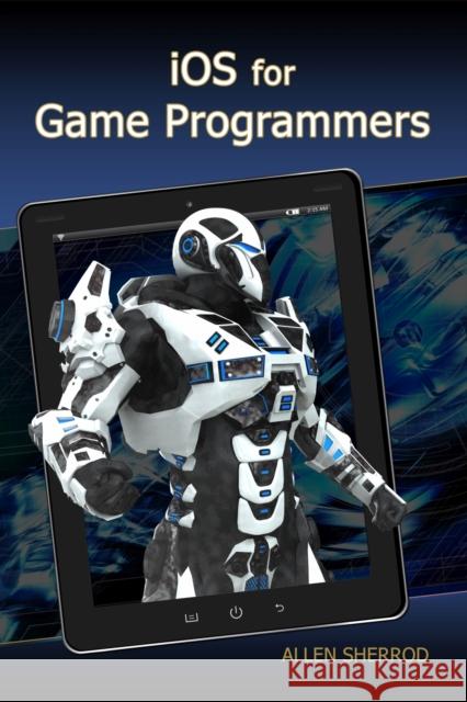 IOS for Game Programmers Allen Sherrod 9781938549878 Mercury Learning & Information