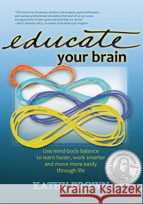 Educate Your Brain Kathy Brown 9781938550003