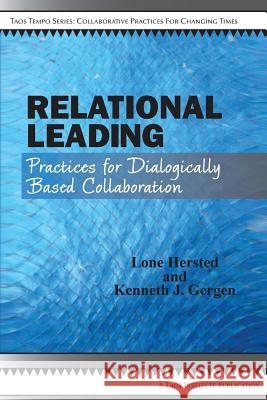 Relational Leading Lone Hersted Kenneth J. Gergen 9781938552069 Taos Institute Publications