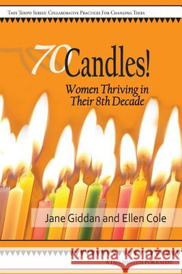 70Candles! Women Thriving in Their 8th Decade Giddan, Jane 9781938552359 Taos Institute Publications