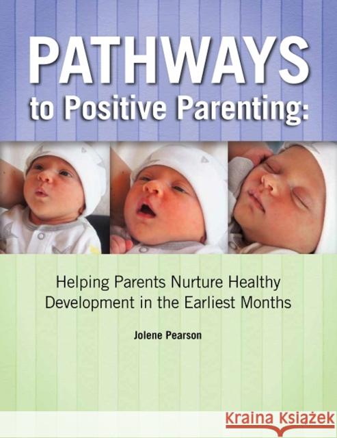Pathways to Positive Parenting Jolene Pearson 9781938558566