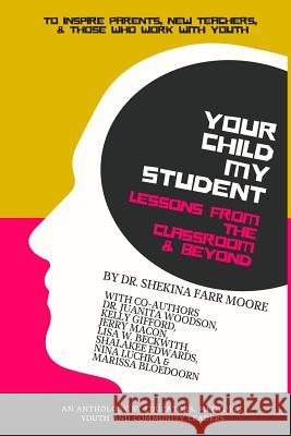 Your Child My Student: Lessons From the Classroom & Beyond Juanita Woodson Kelly Gifford Jerry Macon 9781938563232