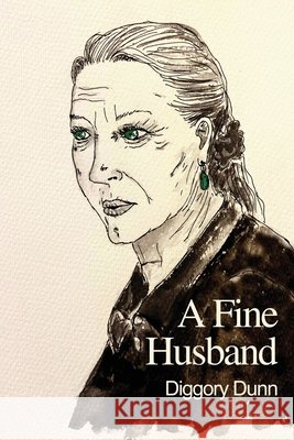 A Fine Husband Diggory Dunn 9781938583681