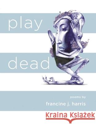 Play Dead Francine J. Harris 9781938584251