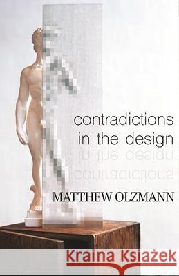 Contradictions in the Design Matthew Olzmann 9781938584275