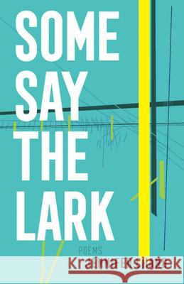 Some Say the Lark Jennifer Chang 9781938584664