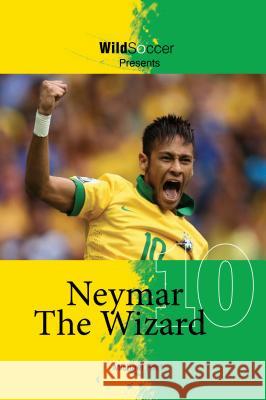 Neymar The Wizard Part, Michael 9781938591198