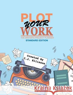 Plot Your Work (Standard Edition) C. J. Ellisson 9781938601583