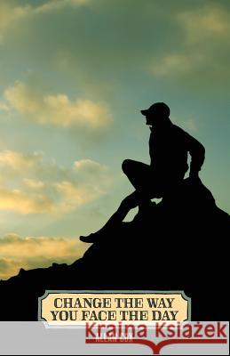 Change the Way You Face the Day: Change the Way You Face the Day (Book One) Allan Cox 9781938610103 Harrier Press