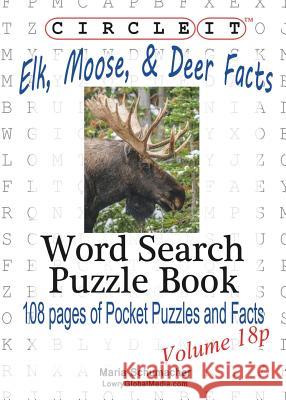 Circle It, Elk, Moose, and Deer Facts, Pocket Size, Word Search, Puzzle Book Lowry Global Media LLC, Mark Schumacher, Maria Schumacher 9781938625220