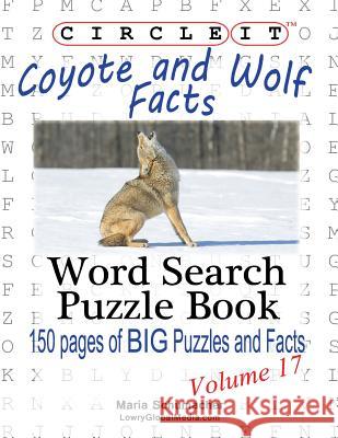 Circle It, Coyote and Wolf Facts, Word Search, Puzzle Book Lowry Global Media LLC Maria Schumacher  9781938625336 Lowry Global Media LLC