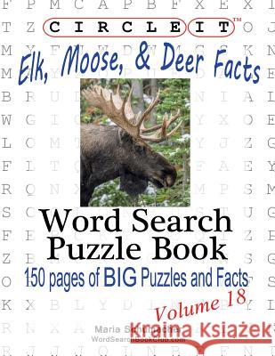 Circle It, Elk, Moose, and Deer Facts, Word Search, Puzzle Book Lowry Global Media LLC Maria Schumacher  9781938625350 Lowry Global Media LLC