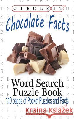 Circle It, Chocolate Facts, Word Search, Puzzle Book Lowry Global Media LLC                   Maria Schumacher 9781938625435 Lowry Global Media LLC