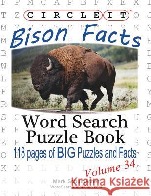 Circle It, Bison Facts, Word Search, Puzzle Book Mark Schumacher Lowry Global Media LLC Maria Schumacher 9781938625527