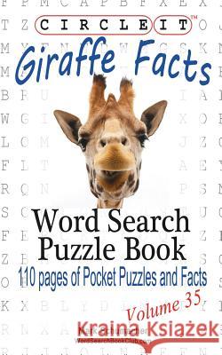 Circle It, Giraffe Facts, Word Search, Puzzle Book Maria Schumacher Lowry Global Media LLC 9781938625534 Lowry Global Media LLC