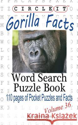 Circle It, Gorilla Facts, Word Search, Puzzle Book Maria Schumacher Lowry Global Media LLC 9781938625541 Lowry Global Media LLC