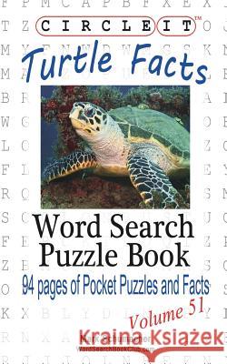 Circle It, Turtle Facts, Word Search, Puzzle Book Lowry Global Media LLC, Mark Schumacher, Maria Schumacher 9781938625701