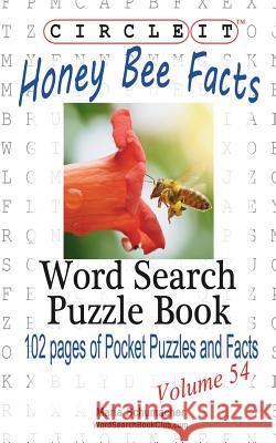 Circle It, Honey Bee Facts, Word Search, Puzzle Book Lowry Global Media LLC                   Maria Schumacher 9781938625732 Lowry Global Media LLC