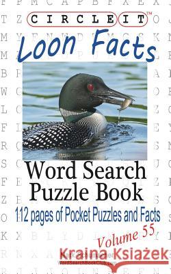 Circle It, Loon Facts, Word Search, Puzzle Book Lowry Global Media LLC                   Mark Schumacher Maria Schumacher 9781938625749 Lowry Global Media LLC