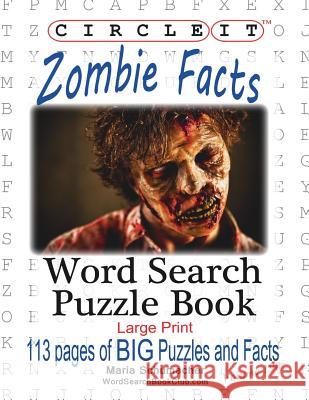 Circle It, Zombie Facts, Word Search, Puzzle Book Lowry Global Media LLC                   Maria Schumacher 9781938625770 Lowry Global Media LLC