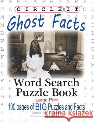 Circle It, Ghost Facts, Word Search, Puzzle Book Lowry Global Media LLC                   Maria Schumacher 9781938625824 Lowry Global Media LLC
