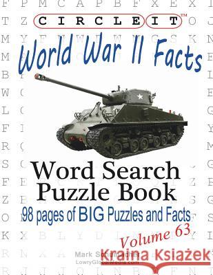 Circle It, World War II Facts, Word Search, Puzzle Book Lowry Global Media LLC                   Mark Schumacher Maria Schumacher 9781938625831 Lowry Global Media LLC