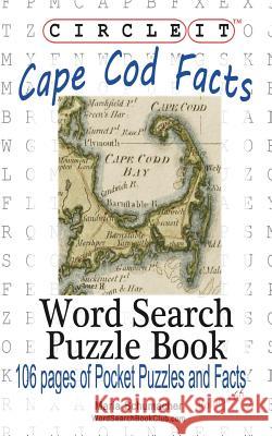 Circle It, Cape Cod Facts, Word Search, Puzzle Book Lowry Global Media LLC, Maria Schumacher 9781938625862 Lowry Global Media LLC