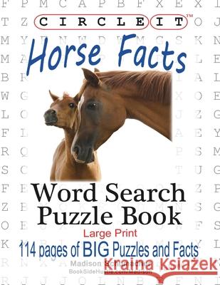Circle It, Horse Facts, Word Search, Puzzle Book Lowry Global Media LLC, Madison Schumacher, Mark Schumacher 9781938625879 Lowry Global Media LLC