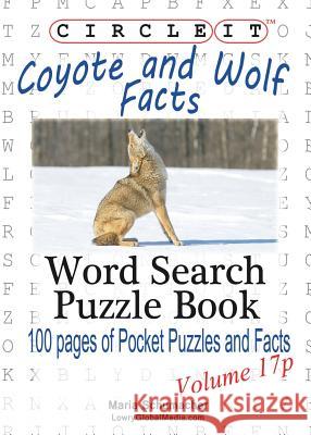 Circle It, Coyote and Wolf Facts, Pocket Size, Word Search, Puzzle Book Lowry Global Media LLC, Maria Schumacher 9781938625916 Lowry Global Media LLC