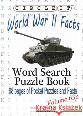 Circle It, World War II Facts, Pocket Size, Word Search, Puzzle Book Lowry Global Media LLC, Mark Schumacher, Maria Schumacher 9781938625978