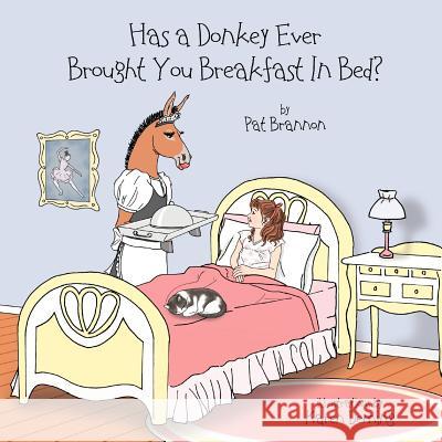 Has a Donkey Ever Brought You Breakfast in Bed?: Weird animals doing wacky things. Deming, Karen 9781938634901