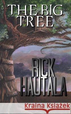 The Big Tree Rick Hautala 9781938644108 Nightscape Press, Llp