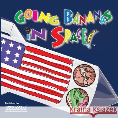 Going Bananas in Space! Cabbage Patch Young Storytellers         L. S. V. Baker M. E. B. Stottmann 9781938647109 Baxter's Corner