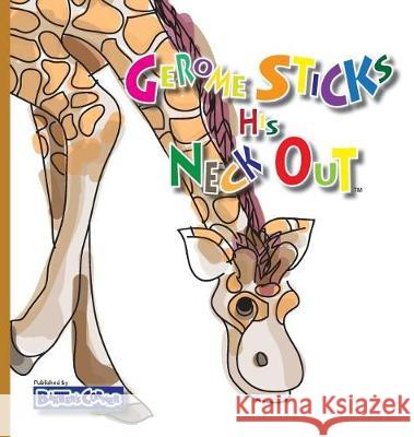 Gerome Sticks His Neck Out: Winner of Book Excellence, Independent Press, Mom's Choice and Purple Dragonfly Awards Baker, L. S. V. 9781938647130 Baxter's Corner