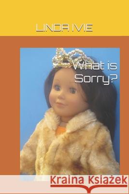 What is Sorry? Ivie, Linda 9781938669064
