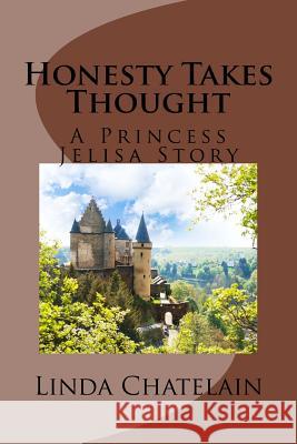 Honesty Takes Thought: A Princess Jelisa Story Linda Chatelain 9781938669187 Linda Chatelain