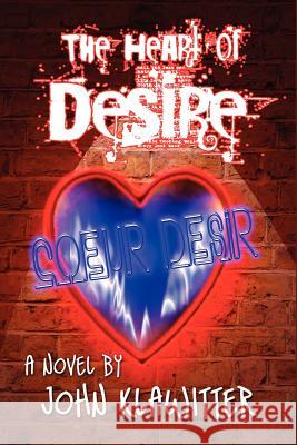 The Heart of Desire John Klawitter 9781938674006 Doublespin Publishing