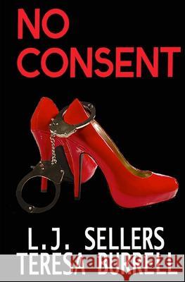No Consent Teresa Burrell Lj Sellers 9781938680427 Silent Thunder Publishing