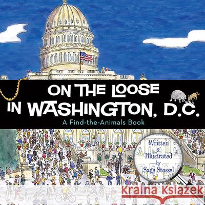 On the Loose in Washington, D.C. Sage Stossel 9781938700149 Commonwealth Editions