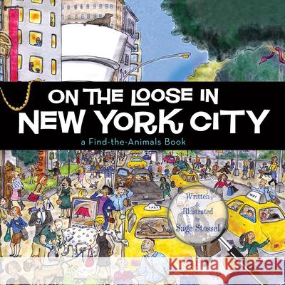 On the Loose in New York City Sage Stossel 9781938700163 Commonwealth Editions