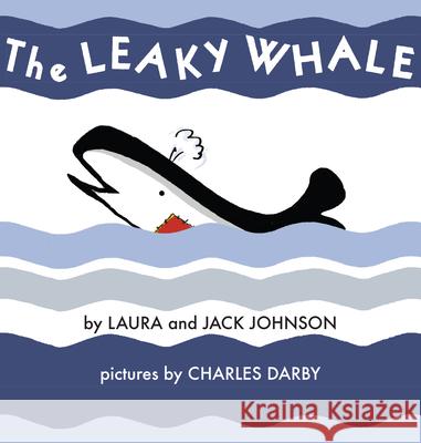 The Leaky Whale Laura Johnson Jack Johnson Charles Darby 9781938700354 Commonwealth Editions