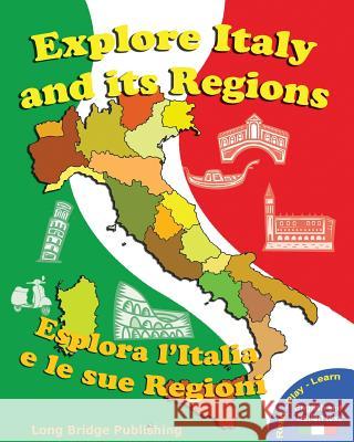 Explore Italy and Its Regions - Esplora L'Italia E Le Sue Regioni: Handbook/Workbook with Language Activities, Maps, and Tests (Bilingual Edition: Ita Long Bridge Publishing 9781938712012 Long Bridge Publishing