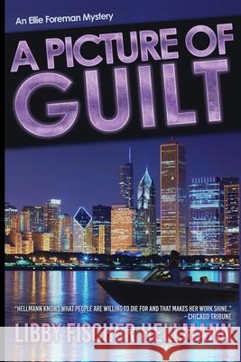 A Picture Of Guilt: An Ellie Foreman Mystery Libby Fischer Hellmann 9781938733611 Red Herrings Press