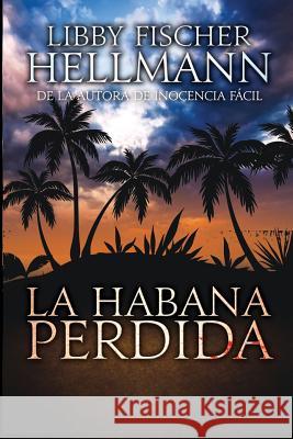 La Habana Perdida Libby Fischer Hellmann 9781938733802 Red Herrings