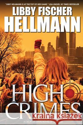 High Crimes Libby Fischer Hellmann 9781938733956