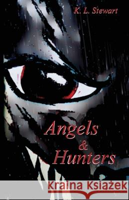 Angels & Hunters: Book Two of The Dark Angel Wars Stewart, K. L. 9781938743122 Reimann Books