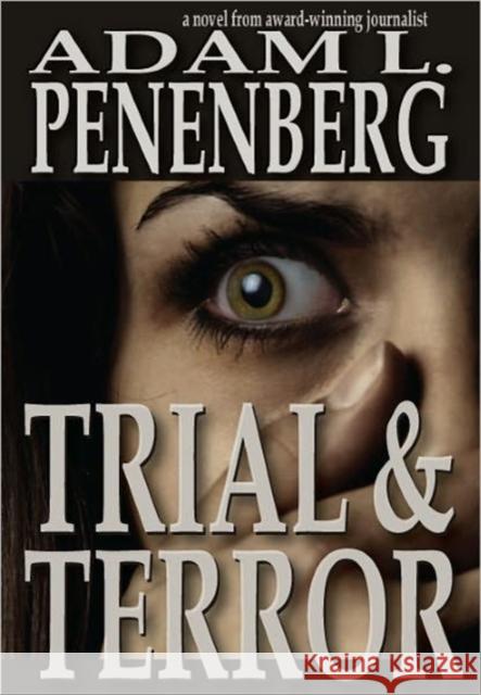 Trial and Terror Adam L Penenberg 9781938757020 Wayzgoose, Inc.